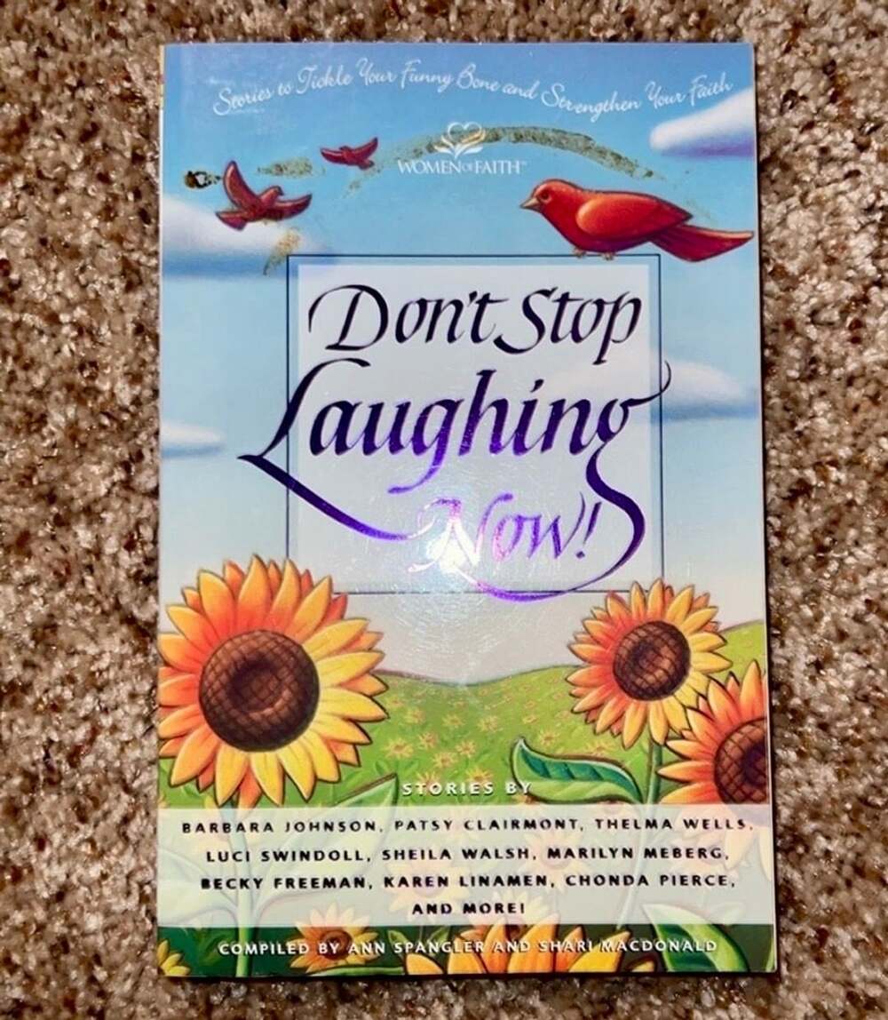 Don't Stop Laughing Now! Women of Faith by Ann Spangler and Shari MacDonald